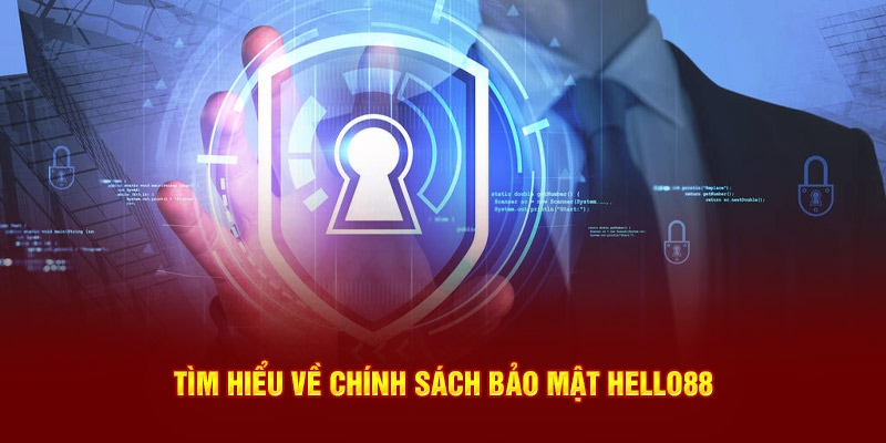 Tổng quan về chính sách bảo mật Hello88