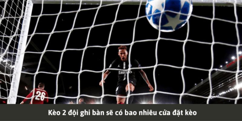 Kèo có 2 cửa để cho bạn có thể tham gia đặt cược 